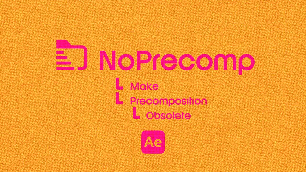 NoPrecomp - After Effects tool that makes precomposition obsolete